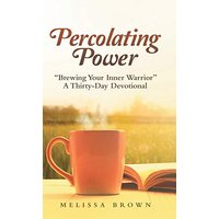 Percolating Power: Brewing Your Inner Warrior a Thirty-Day Devotional - Percolating Power: Brewing Your Inner Warrior a Thirty-Day Devotional - jetzt bei oelder-buchhandlung.de kaufen