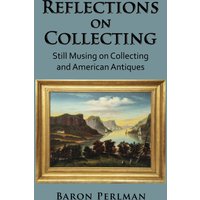 Reflections on Collecting: Still Musing on Collecting and American Antiques - Reflections on Collecting: Still Musing on Collecting and American Antiques - jetzt bei oelder-buchhandlung.de kaufen