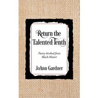 Return the Talented Tenth: Poetry birthed from Black-Matter - Return the Talented Tenth: Poetry birthed from Black-Matter - jetzt bei oelder-buchhandlung.de kaufen