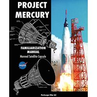 Project Mercury Familiarization Manual Manned Satellite Capsule