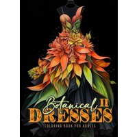Botanical Dresses Coloring Book for Adults 2: Botanical Coloring Book for Adults | Flower Dresses Coloring Book Grayscale Fashion - Botanical Dresses Coloring Book for Adults 2: Botanical Coloring Book for Adults | Flower Dresses Coloring Book Grayscale Fashion - jetzt bei oelder-buchhandlung.de kaufen