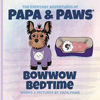 Bowwow Bedtime (The Everyday Adventures of Papa & Paws) - Bowwow Bedtime (The Everyday Adventures of Papa & Paws) - jetzt bei oelder-buchhandlung.de kaufen