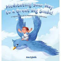 Meditating Your Way to a Great Big Smile!: A Beginner's Guide to Meditation for Little Ones - Meditating Your Way to a Great Big Smile!: A Beginner's Guide to Meditation for Little Ones - jetzt bei oelder-buchhandlung.de kaufen