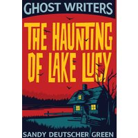 GHOST WRITERS: THE HAUNTING OF LAKE LUCY - GHOST WRITERS: THE HAUNTING OF LAKE LUCY - jetzt bei oelder-buchhandlung.de kaufen