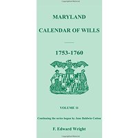 Maryland Calendar of Wills, Volume 11: 1753-1760