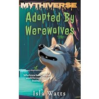 Adopted By Werewolves (Mythiverse, Band 5) - Adopted By Werewolves (Mythiverse, Band 5) - jetzt bei oelder-buchhandlung.de kaufen
