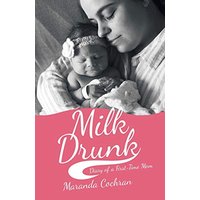 Milk Drunk: Diary of a First-Time Mom - Milk Drunk: Diary of a First-Time Mom - jetzt bei oelder-buchhandlung.de kaufen