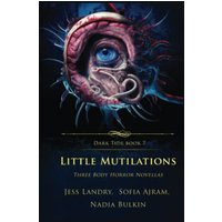Little Mutilations: Three Body Horror Novellas (Dark Tide Mysteries and Thrillers, Band 7) - Little Mutilations: Three Body Horror Novellas (Dark Tide Mysteries and Thrillers, Band 7) - jetzt bei oelder-buchhandlung.de kaufen