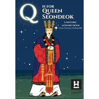 Q is for Queen Seondeok: A Historic Alphabet Book (Historic Alphabet Biographies) - Q is for Queen Seondeok: A Historic Alphabet Book (Historic Alphabet Biographies) - jetzt bei oelder-buchhandlung.de kaufen