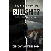 Is Manifesting Bullshit? Part 2: The Limit is You - Is Manifesting Bullshit? Part 2: The Limit is You - jetzt bei oelder-buchhandlung.de kaufen