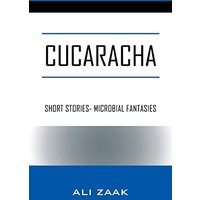 Cucaracha: Short Stories- Microbial Fantasies - Cucaracha: Short Stories- Microbial Fantasies - jetzt bei oelder-buchhandlung.de kaufen