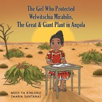 The Girl Who Protected Welwitschia Mirabilis, The Great & Giant Plant in Angola - The Girl Who Protected Welwitschia Mirabilis, The Great & Giant Plant in Angola - jetzt bei oelder-buchhandlung.de kaufen