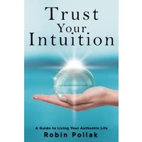 Trust Your Intuition: A Guide to Living Your Authentic Life - Trust Your Intuition: A Guide to Living Your Authentic Life - jetzt bei oelder-buchhandlung.de kaufen