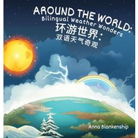 Around the World: Bilingual Weather Wonders (English/Mandarin Version) - Around the World: Bilingual Weather Wonders (English/Mandarin Version) - jetzt bei oelder-buchhandlung.de kaufen