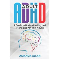 Adult ADHD: A Guide to Understanding and Managing ADHD in Adults - Adult ADHD: A Guide to Understanding and Managing ADHD in Adults - jetzt bei oelder-buchhandlung.de kaufen