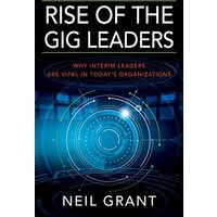 Rise of the Gig Leaders: Why Interim Leaders Are Vital In Today's Organizations - Rise of the Gig Leaders: Why Interim Leaders Are Vital In Today's Organizations - jetzt bei oelder-buchhandlung.de kaufen