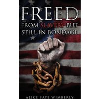 Freed from Slavery but Still in Bondage - Freed from Slavery but Still in Bondage - jetzt bei oelder-buchhandlung.de kaufen