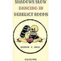 Shadows Slow Dancing in Derelict Rooms - Shadows Slow Dancing in Derelict Rooms - jetzt bei oelder-buchhandlung.de kaufen
