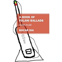 A Book of Fulani Ballads: Daari Fulbé - A Book of Fulani Ballads: Daari Fulbé - jetzt bei oelder-buchhandlung.de kaufen