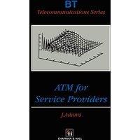 ATM for Service Providers (BT Telecommunications Series, 13, Band 13)