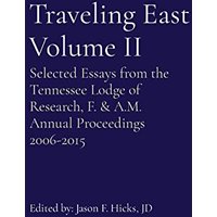 Traveling East Volume II: Selected Essays from the Tennessee Lodge of Research, F. & A.M. Annual Proceedings 2006-2015 - Traveling East Volume II: Selected Essays from the Tennessee Lodge of Research, F. & A.M. Annual Proceedings 2006-2015 - jetzt bei oelder-buchhandlung.de kaufen
