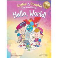 Hello, World!: A Childrens Book Travel Detective Adventure for Kids Ages 4-8: A Children's Book Magical Travel Adventure for Kids Ages 4-8 (Sophie & Stephie: The Travel Sisters, Band 1) - Hello, World!: A Childrens Book Travel Detective Adventure for Kids Ages 4-8: A Children's Book Magical Travel Adventure for Kids Ages 4-8 (Sophie & Stephie: The Travel Sisters, Band 1) - jetzt bei oelder-buchhandlung.de kaufen
