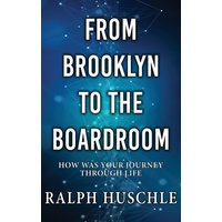 From Brooklyn to the Boardroom: How was your journey through life? - From Brooklyn to the Boardroom: How was your journey through life? - jetzt bei oelder-buchhandlung.de kaufen