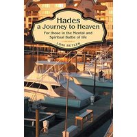 Hades a Journey to Heaven: For Those in the Mental and Spiritual Battle of Life - Hades a Journey to Heaven: For Those in the Mental and Spiritual Battle of Life - jetzt bei oelder-buchhandlung.de kaufen