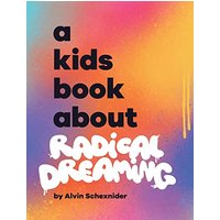A Kids Book About Radical Dreaming - A Kids Book About Radical Dreaming - jetzt bei oelder-buchhandlung.de kaufen