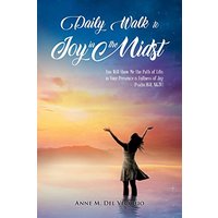 Daily Walk to Joy in the Midst: You Will Show Me the Path of Life; in Your Presence is Fullness of Joy (Psalm 16:11, NKJV) - Daily Walk to Joy in the Midst: You Will Show Me the Path of Life; in Your Presence is Fullness of Joy (Psalm 16:11, NKJV) - jetzt bei oelder-buchhandlung.de kaufen