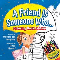 A Friend is Someone Who: Coloring Book Edition - A Friend is Someone Who: Coloring Book Edition - jetzt bei oelder-buchhandlung.de kaufen