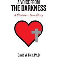 A Voice from the Darkness: A Christian Love Story - A Voice from the Darkness: A Christian Love Story - jetzt bei oelder-buchhandlung.de kaufen