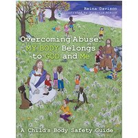 Overcoming Abuse: My Body Belongs to God and Me: A Child's Body Safety Guide - Overcoming Abuse: My Body Belongs to God and Me: A Child's Body Safety Guide - jetzt bei oelder-buchhandlung.de kaufen