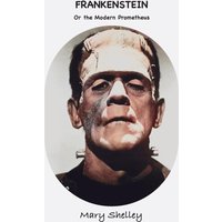 Frankenstein: or The Modern Prometheus - Frankenstein: or The Modern Prometheus - jetzt bei oelder-buchhandlung.de kaufen