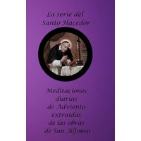 La serie del Santo Hacedor: Meditaciones diarias de Adviento extraídas de las obras de San Alfonso - La serie del Santo Hacedor: Meditaciones diarias de Adviento extraídas de las obras de San Alfonso - jetzt bei oelder-buchhandlung.de kaufen