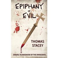 Epiphany of Evil: Sequel to Massacre of the Innocents - Epiphany of Evil: Sequel to Massacre of the Innocents - jetzt bei oelder-buchhandlung.de kaufen