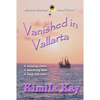 Vanished in Vallarta (Mexico Mayhem, Band 3) - Vanished in Vallarta (Mexico Mayhem, Band 3) - jetzt bei oelder-buchhandlung.de kaufen