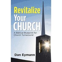 Revitalize Your Church: A Biblical Blueprint for Church Turnaround - Revitalize Your Church: A Biblical Blueprint for Church Turnaround - jetzt bei oelder-buchhandlung.de kaufen