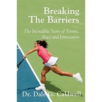 Breaking The Barriers-The Incredible Story of Tennis, Race and Innovation - Breaking The Barriers-The Incredible Story of Tennis, Race and Innovation - jetzt bei oelder-buchhandlung.de kaufen
