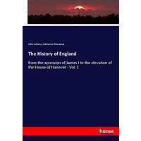 The History of England: from the accession of James I to the elevation of the House of Hanover - Vol. 1