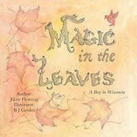 Magic in the Leaves: A Boy in Wisconsin - Magic in the Leaves: A Boy in Wisconsin - jetzt bei oelder-buchhandlung.de kaufen
