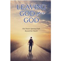 Leaving God for God: One Pastor’s Spiritual Path Beyond the Church - Leaving God for God: One Pastor’s Spiritual Path Beyond the Church - jetzt bei oelder-buchhandlung.de kaufen