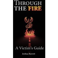 Through The Fire: A Victim’s Guide - Through The Fire: A Victim’s Guide - jetzt bei oelder-buchhandlung.de kaufen