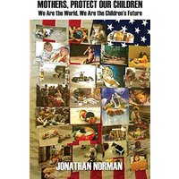 MOTHERS, PROTECT OUR CHILDREN: We Are the World, We Are the Children's Future - MOTHERS, PROTECT OUR CHILDREN: We Are the World, We Are the Children's Future - jetzt bei oelder-buchhandlung.de kaufen