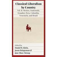 Classical Liberalism by Country, Volume II: Mexico, Guatemala, Ecuador, Peru, Colombia, Venezuela, and Brazil - Classical Liberalism by Country, Volume II: Mexico, Guatemala, Ecuador, Peru, Colombia, Venezuela, and Brazil - jetzt bei oelder-buchhandlung.de kaufen