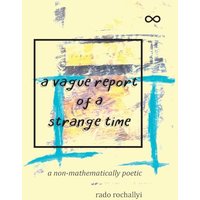 a vague report of a strange time: a non-mathematically poetic - a vague report of a strange time: a non-mathematically poetic - jetzt bei oelder-buchhandlung.de kaufen
