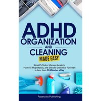 ADHD Organization and Cleaning Made Easy: Simplify Tasks, Manage Anxiety, Harness Hyperfocus, and Elevate Executive Function in Less than 10 Minutes a ... Elevate Executive Function in Less than 10 - ADHD Organization and Cleaning Made Easy: Simplify Tasks, Manage Anxiety, Harness Hyperfocus, and Elevate Executive Function in Less than 10 Minutes a ... Elevate Executive Function in Less than 10 - jetzt bei oelder-buchhandlung.de kaufen