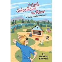 The Little Schoolhouse by the River: A Young Teacher's Odyssey - The Little Schoolhouse by the River: A Young Teacher's Odyssey - jetzt bei oelder-buchhandlung.de kaufen
