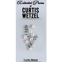 COLLECTED POEMS OF CURTIS WETZEL - COLLECTED POEMS OF CURTIS WETZEL - jetzt bei oelder-buchhandlung.de kaufen