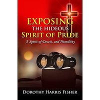 Exposing the Hideous Spirit of Pride, A Spirit of Deceit, and Humility - Exposing the Hideous Spirit of Pride, A Spirit of Deceit, and Humility - jetzt bei oelder-buchhandlung.de kaufen